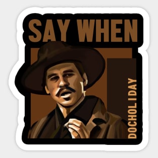 say when - doc holiday Sticker